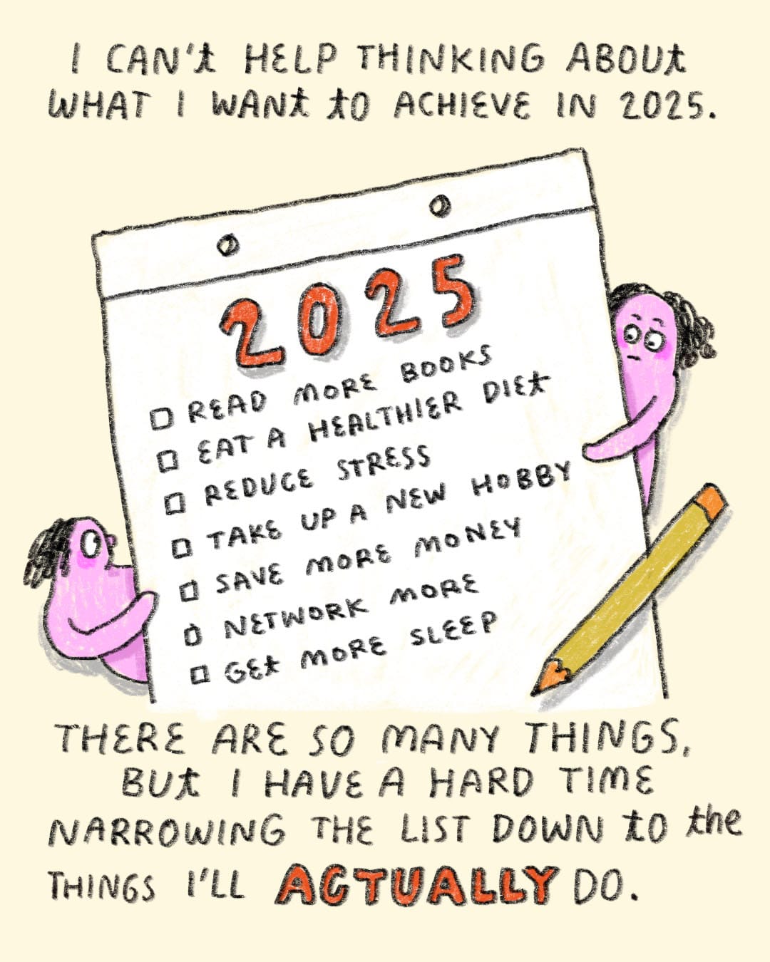 Text: 'I can't help thinking about what I want to achieve in 2025... but I have a hard time narrowing the list down'